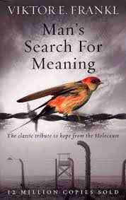 Man's Search For Meaning .