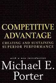 COMPETITIVE ADVANTAGE: CREATING AND SUSTAINING SUPERIOR PERFORMANCE By Michael E.