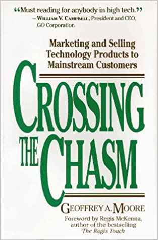 CROSSING THE CHASM MARKETING AND SELLING TECHNOLOGY 