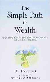 The Simple Path to Wealth by J L Collins