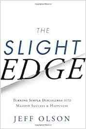 The Slight Edge Turning Simple Disciplines into Massive Success 