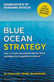 Blue Ocean Strategy How to Create Uncontested Market Space 