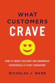 What Customers Crave How to Create Relevant and Memorable 