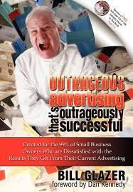 Outrageous Advertising That’s Outrageously Successful by Bill Glazer