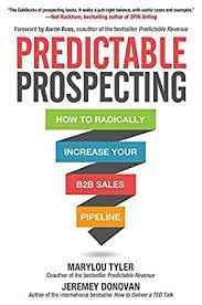 Predictable Prospecting by Marylou Tyler and Jeremey Donovan.